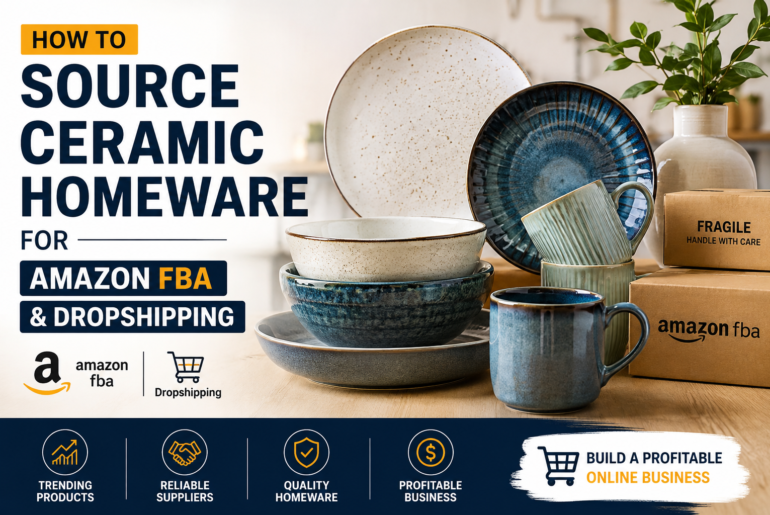 How to Source Ceramic Homeware for Amazon FBA and Dropshipping